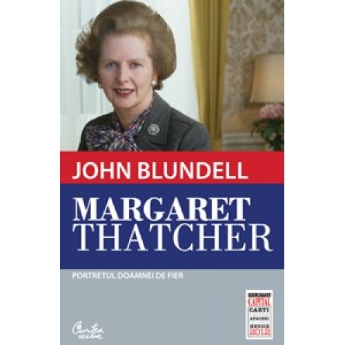 Margaret Thatcher. Portretul Doamnei de fier